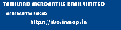 TAMILNAD MERCANTILE BANK LIMITED  MAHARASHTRA RAIGAD    ifsc code